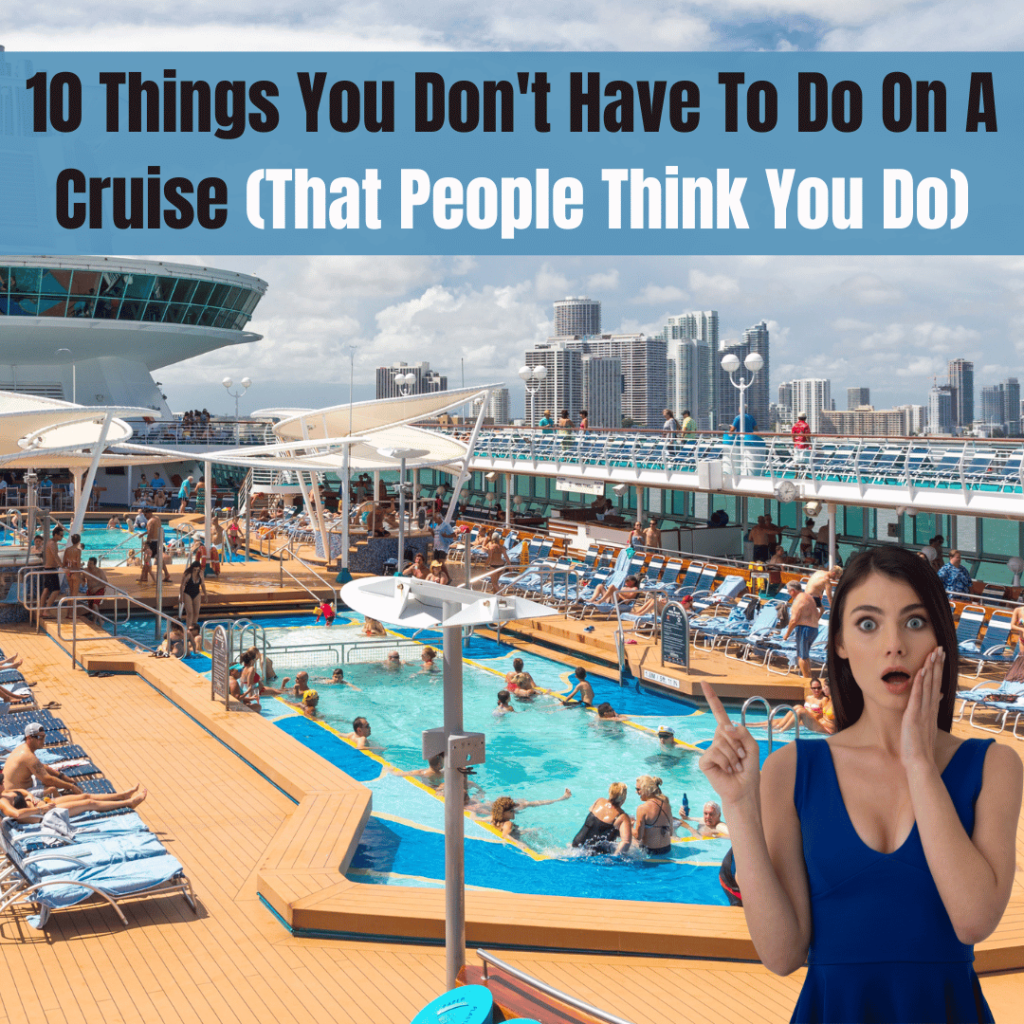 things you don't have to do on a cruise 