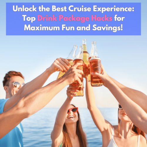 Unlock the Best Cruise Experience: Top Drink Package Hacks for Maximum Fun and Savings!